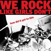 WE ROCK LIKE GIRLS DON'T