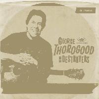 GEORGE THOROGOOD & THE DESTROYERS