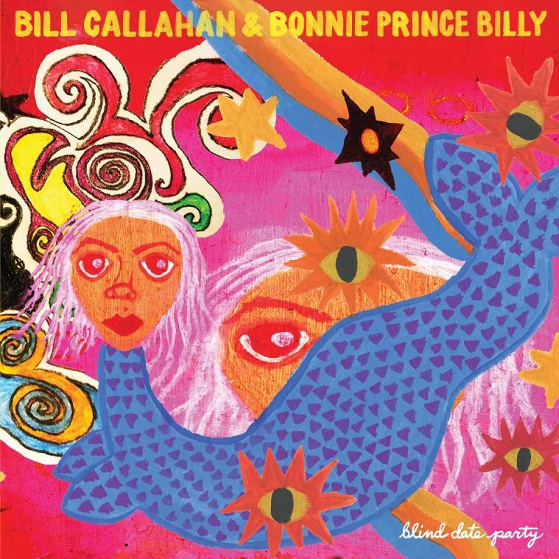BILL CALLAHAN & BONNIE PRINCE BILLY